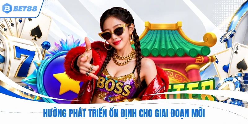 Hướng phát triển ổn định cho giai đoạn mới